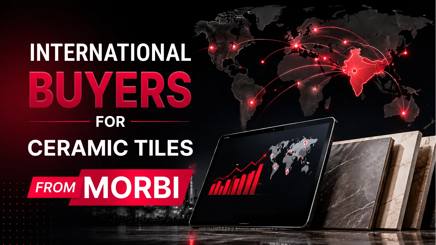 Getting international buyers for ceramic tiles from Morbi